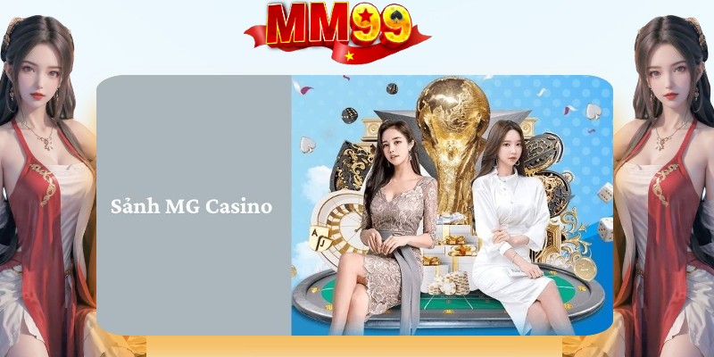 Tổng hợp những trò chơi hot tại sảnh MG Casino