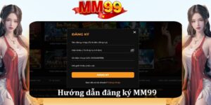 Hướng dẫn đăng ký MM99 trên điện thoại và máy tính hiểu quả