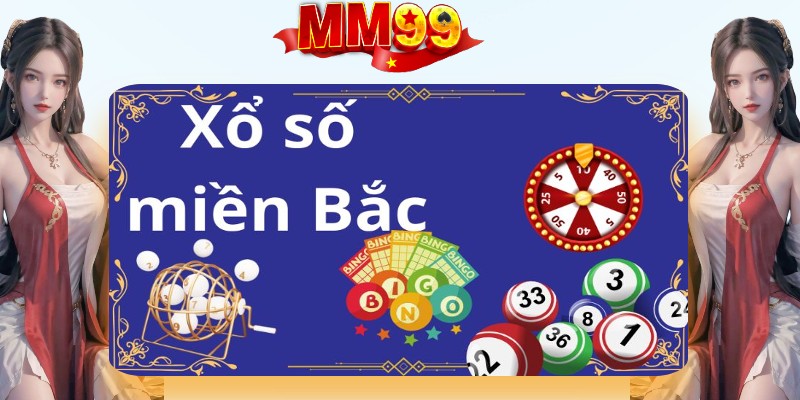 Cơ hội trúng thưởng XỔ SỐ MIỀN BẮC tại MM99 cực đã Cơ hội trúng thưởng XỔ SỐ MIỀN BẮC tại MM99 cực đã