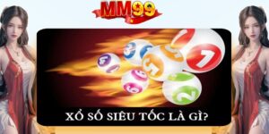 Giới thiệu khái quát về xổ số siêu tốc tại nhà cái MM99
