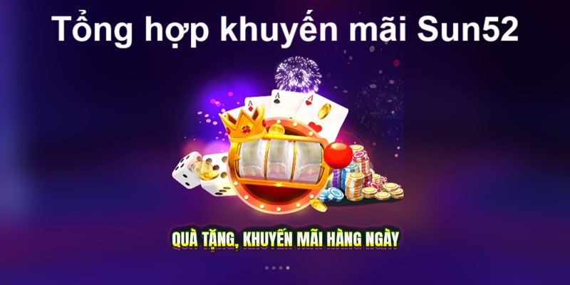 Tổng hợp chương trình khuyến mãi Sun52 năm 2025 Tổng hợp chương trình khuyến mãi Sun52 năm 2025