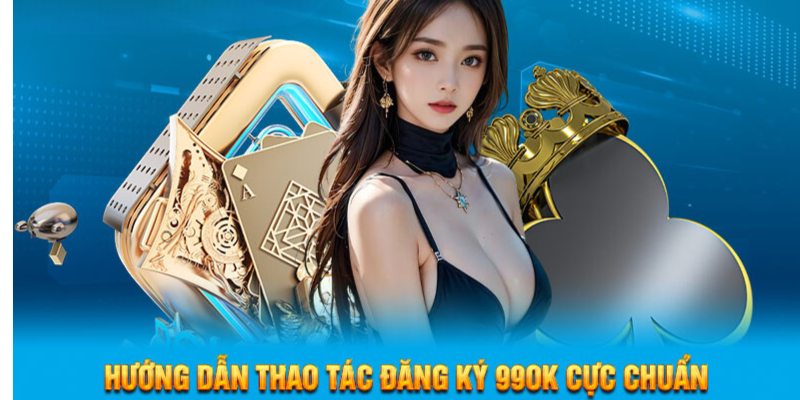 Quy trình 3 bước đăng ký 99OK chuẩn khỏi chỉnh Quy trình 3 bước đăng ký 99OK chuẩn khỏi chỉnh